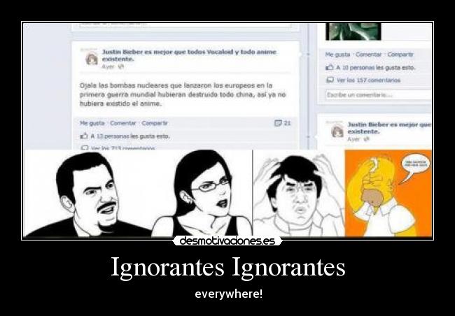 Ignorantes Ignorantes - everywhere!