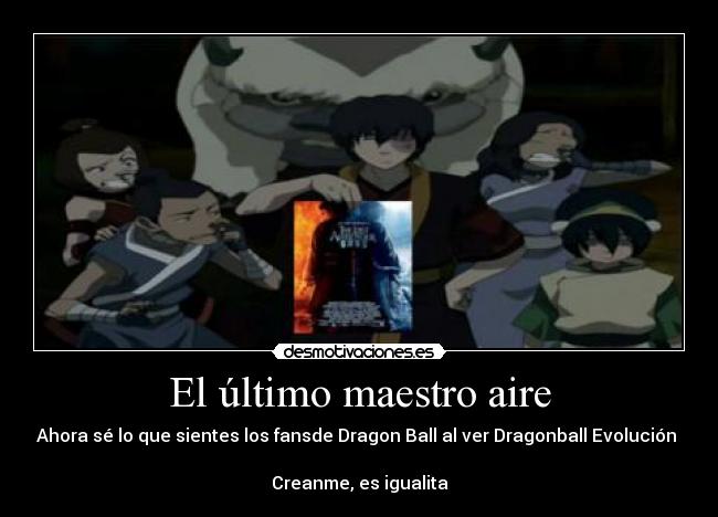 carteles dragonball evolucion ultimo maestro aire avatar decepcion desmotivaciones