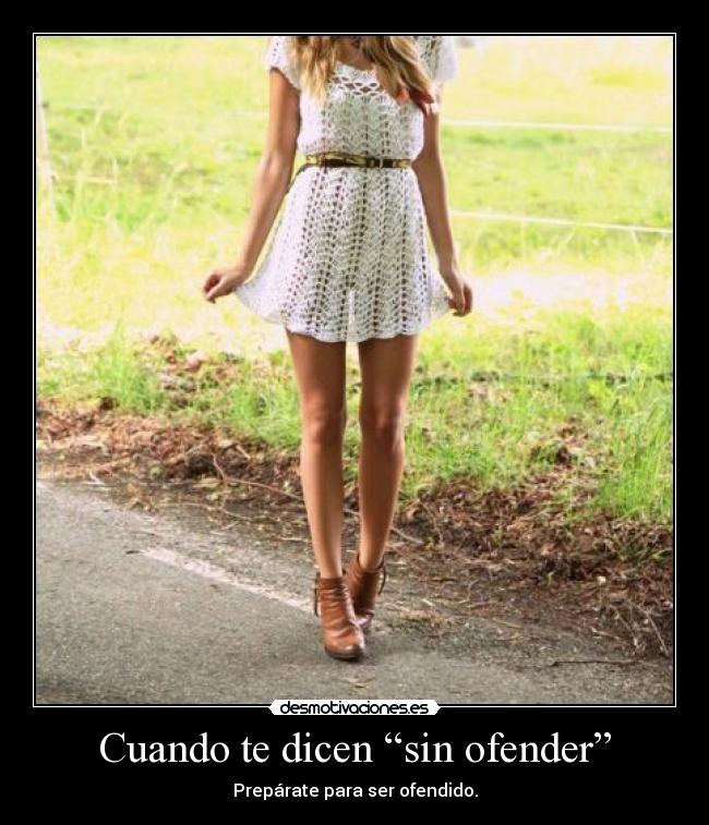 Cuando te dicen “sin ofender” -
