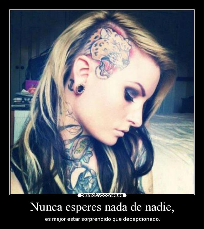 Nunca esperes nada de nadie, - 
