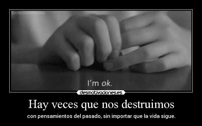 Hay veces que nos destruimos -