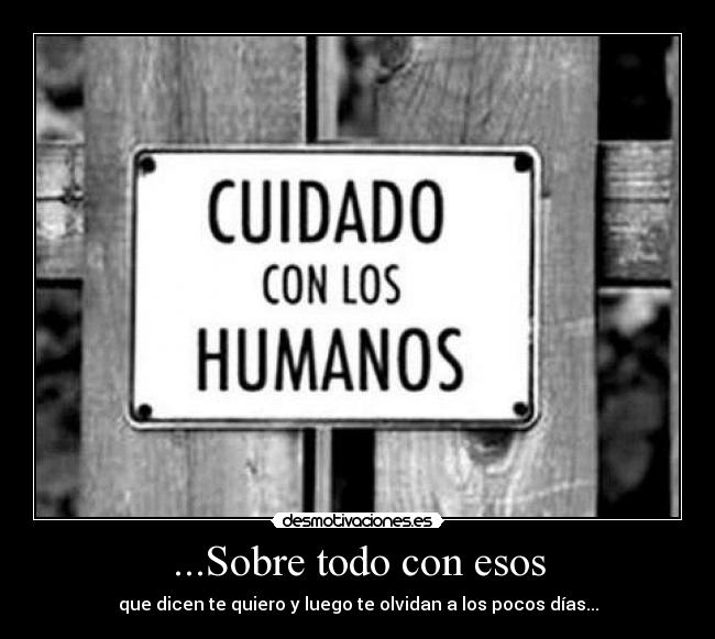 ...Sobre todo con esos -