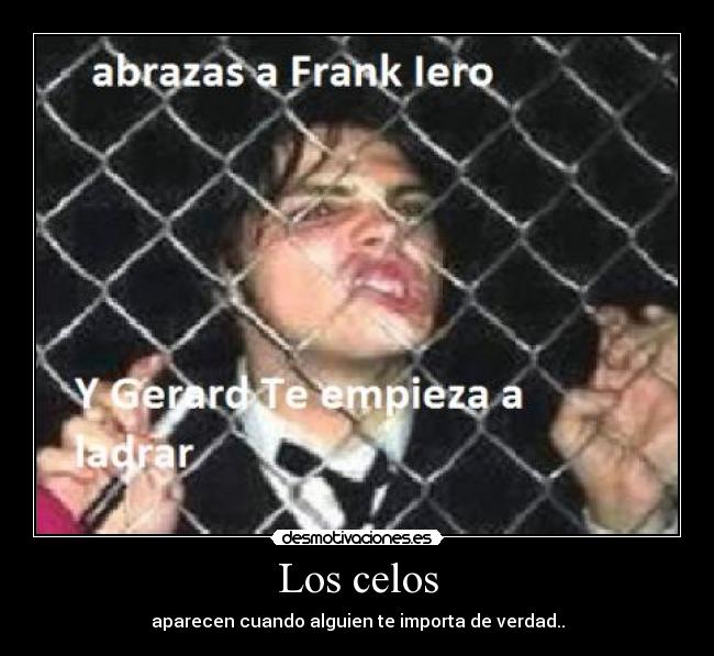 Los celos - aparecen cuando alguien te importa de verdad..