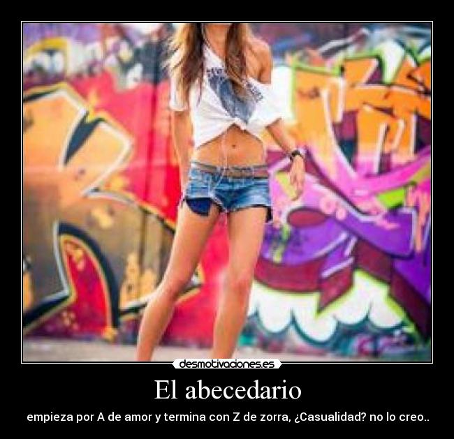 El abecedario - empieza por A de amor y termina con Z de zorra, ¿Casualidad? no lo creo..