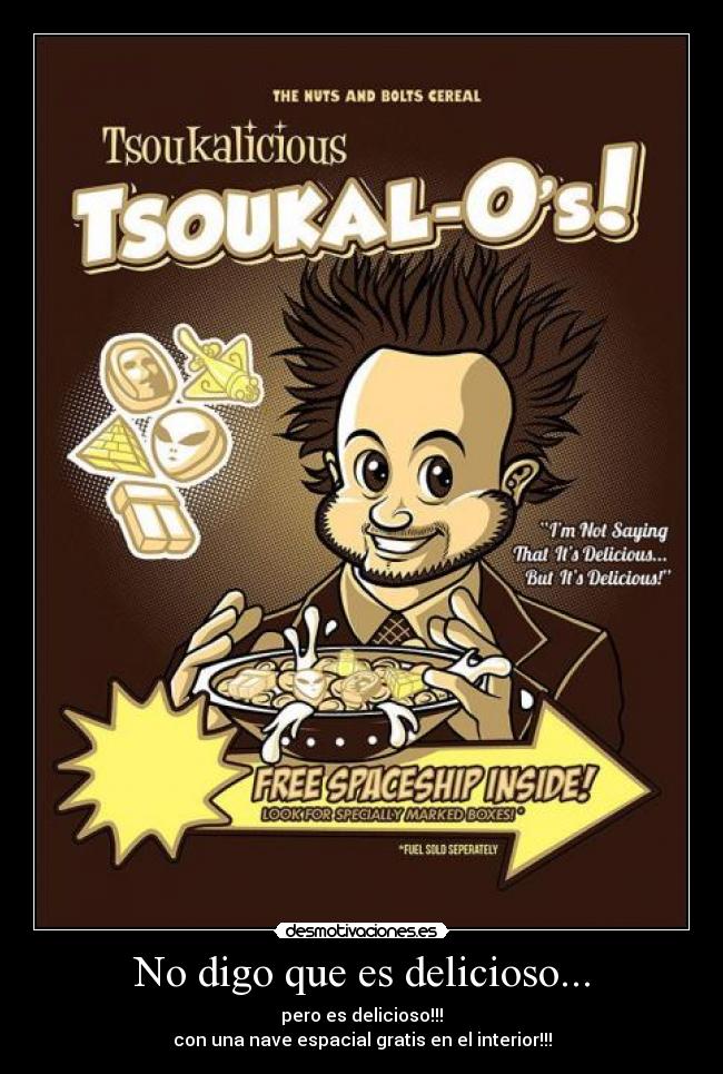 No digo que es delicioso... -