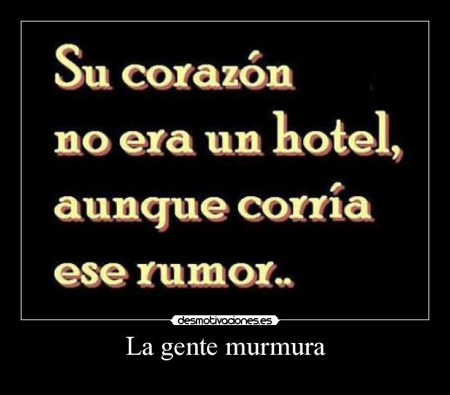 La gente murmura -