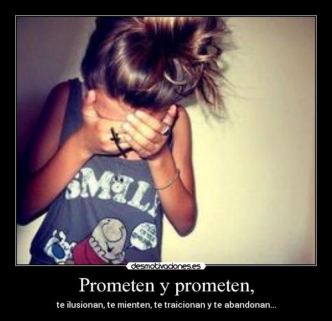 Prometen y prometen, - 