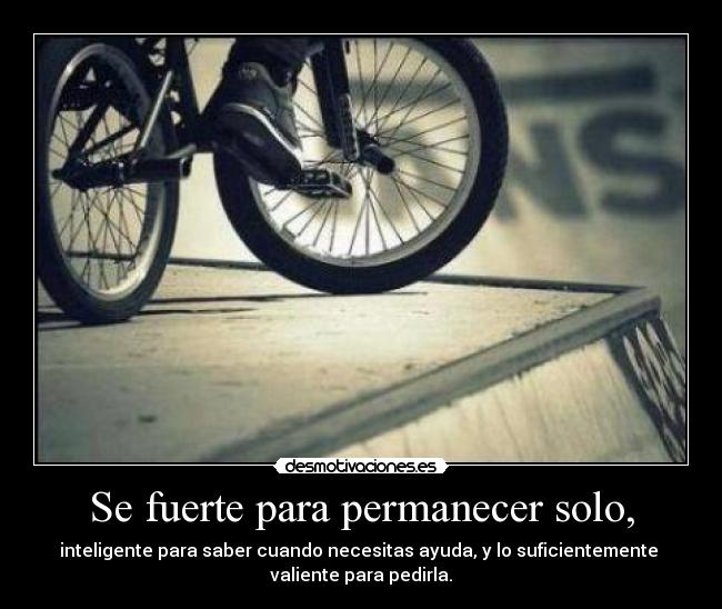 Se fuerte para permanecer solo, -