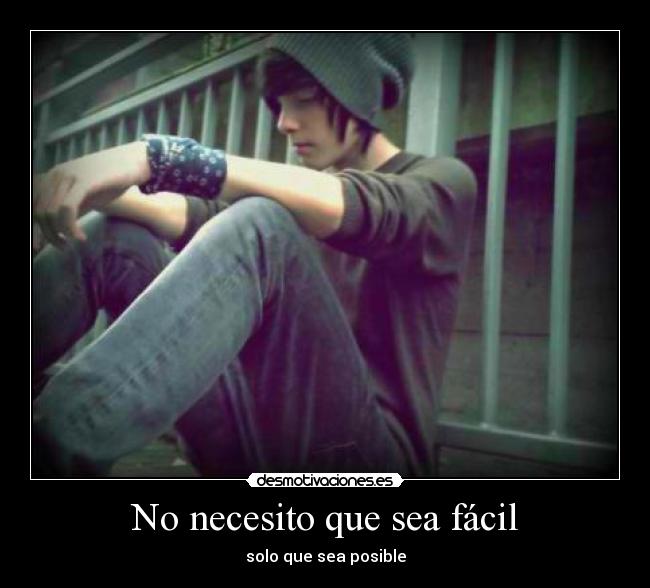 No necesito que sea fácil - solo que sea posible