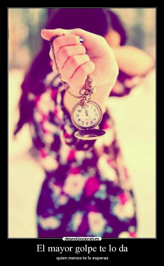 El mayor golpe te lo da -