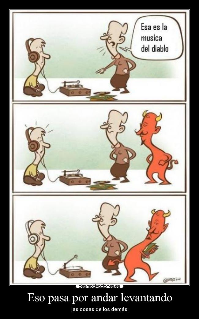 Eso pasa por andar levantando -