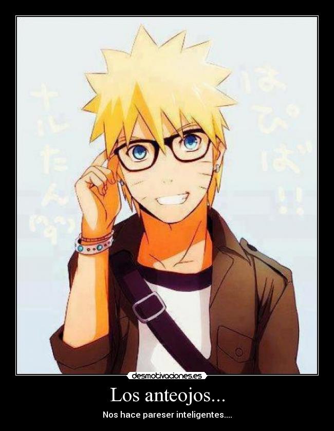 Los anteojos... - Nos hace pareser inteligentes....
