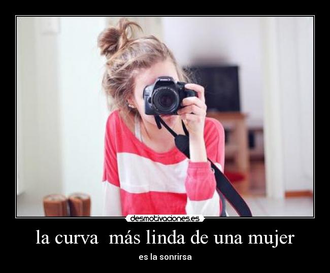 la curva más linda de una mujer - es la sonrirsa