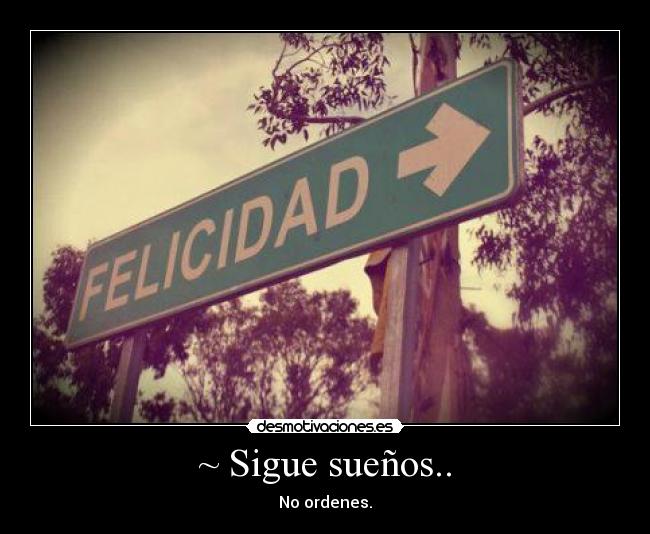 ~ Sigue sueños.. - 