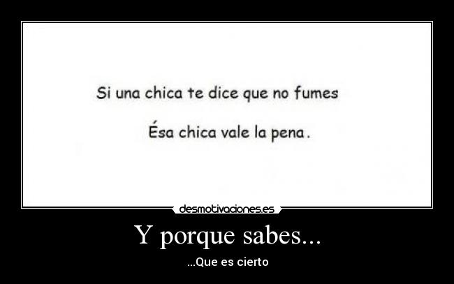 Y porque sabes... - ...Que es cierto