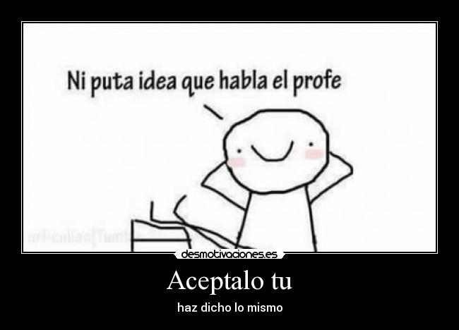 Aceptalo tu -