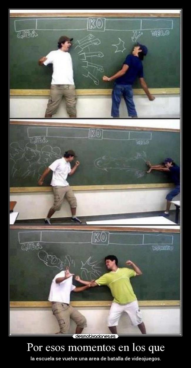 Por esos momentos en los que - la escuela se vuelve una area de batalla de videojuegos.