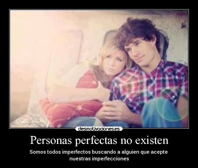 Personas perfectas no existen -