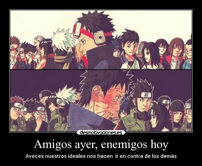 Amigos ayer, enemigos hoy - Aveces nuestros ideales nos hacen ir en contra de los demás