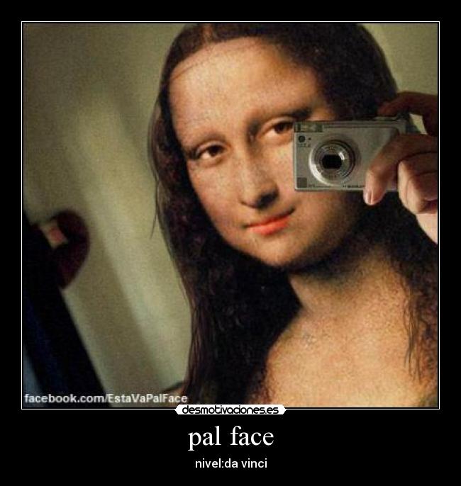 carteles soy monalisa pal face desmotivaciones