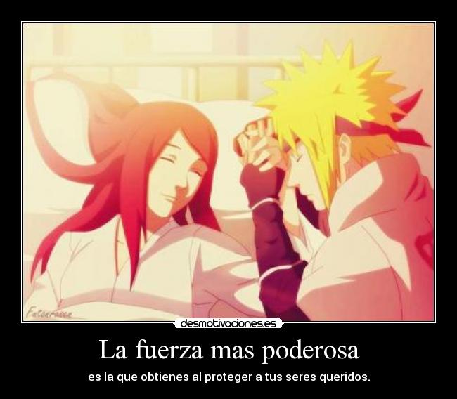 carteles verdadera fuerza amor minato kushina naruto fuerza mas poderosa hubi jyj desmotivaciones