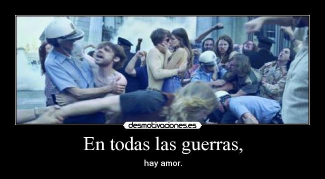 En todas las guerras, -