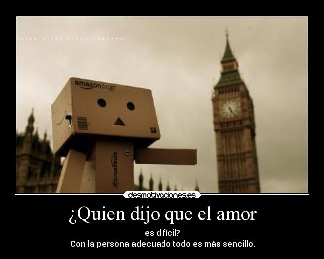 ¿Quien dijo que el amor - es difícil?
Con la persona adecuado todo es más sencillo.