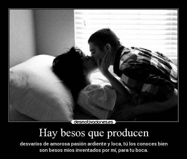 Hay besos que producen -