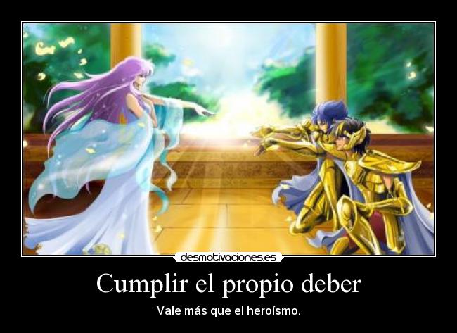 Cumplir el propio deber - Vale más que el heroísmo.