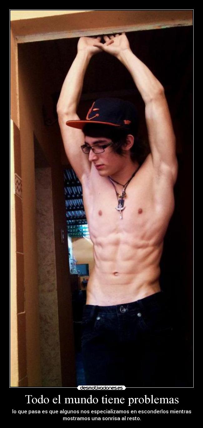 Todo el mundo tiene problemas -