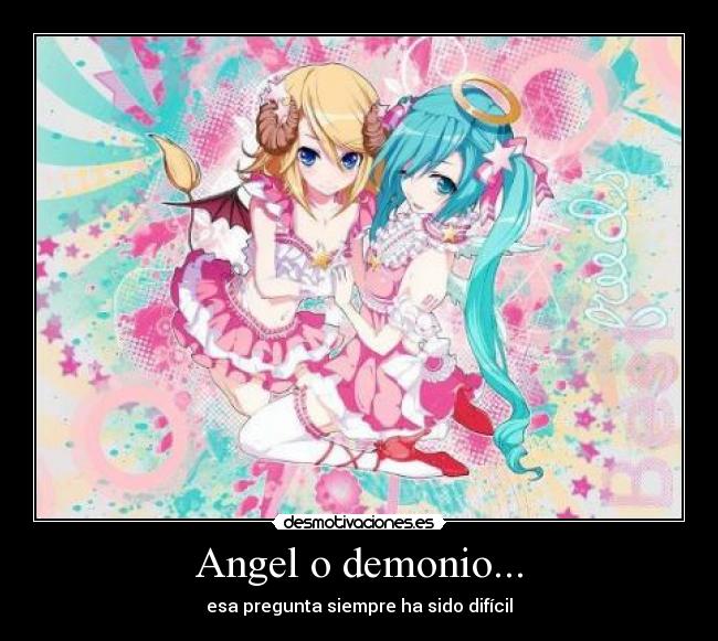 Angel o demonio... -