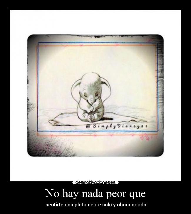 No hay nada peor que -