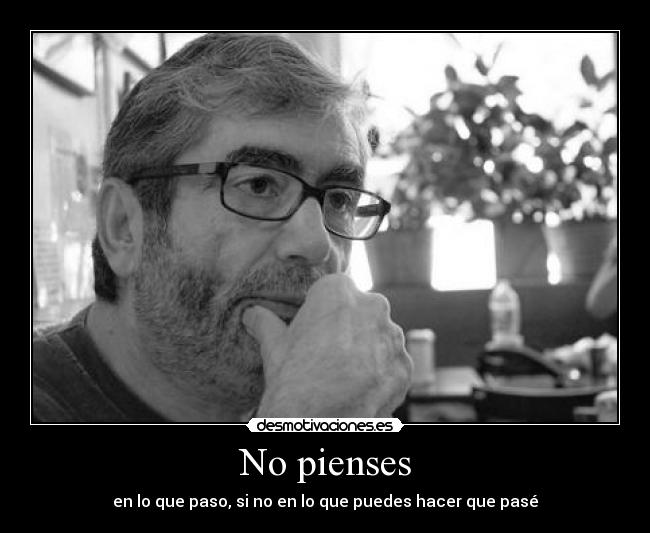 No pienses -