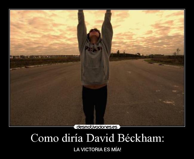 Como diría David Béckham: - 