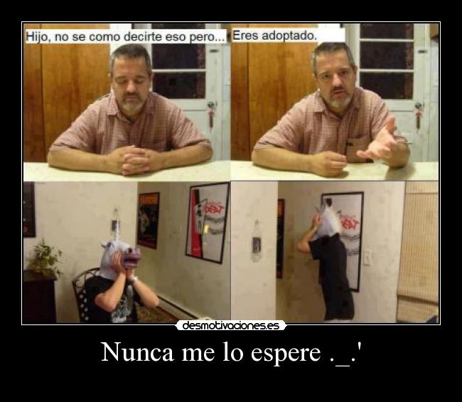 Nunca me lo espere ._. - 