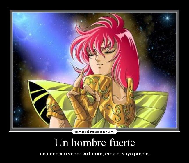 Un hombre fuerte - no necesita saber su futuro, crea el suyo propio.