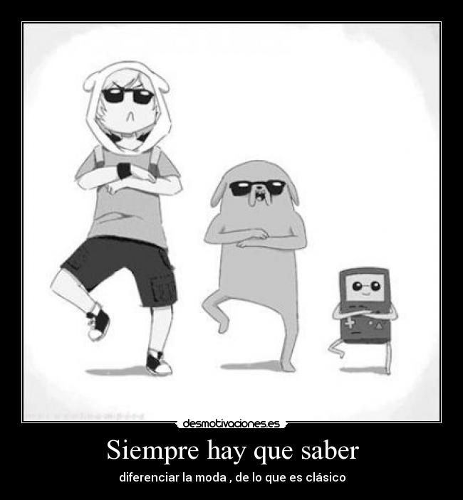 Siempre hay que saber - diferenciar la moda , de lo que es clásico