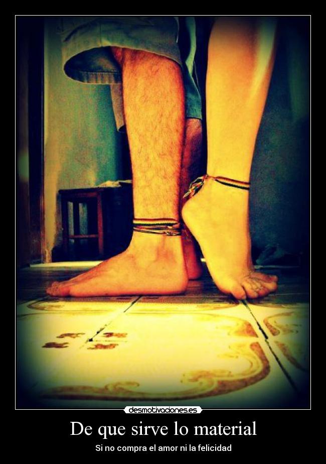 De que sirve lo material -