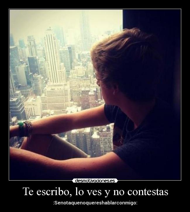 Te escribo, lo ves y no contestas - 