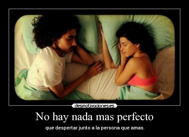 No hay nada mas perfecto -