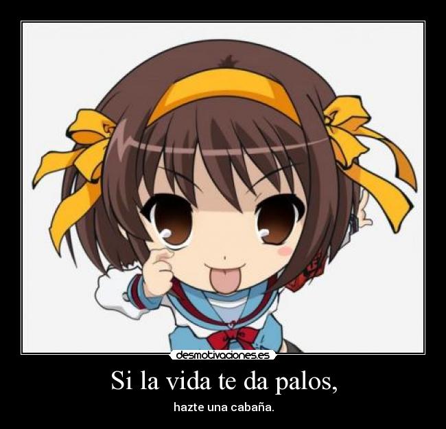 Si la vida te da palos, -