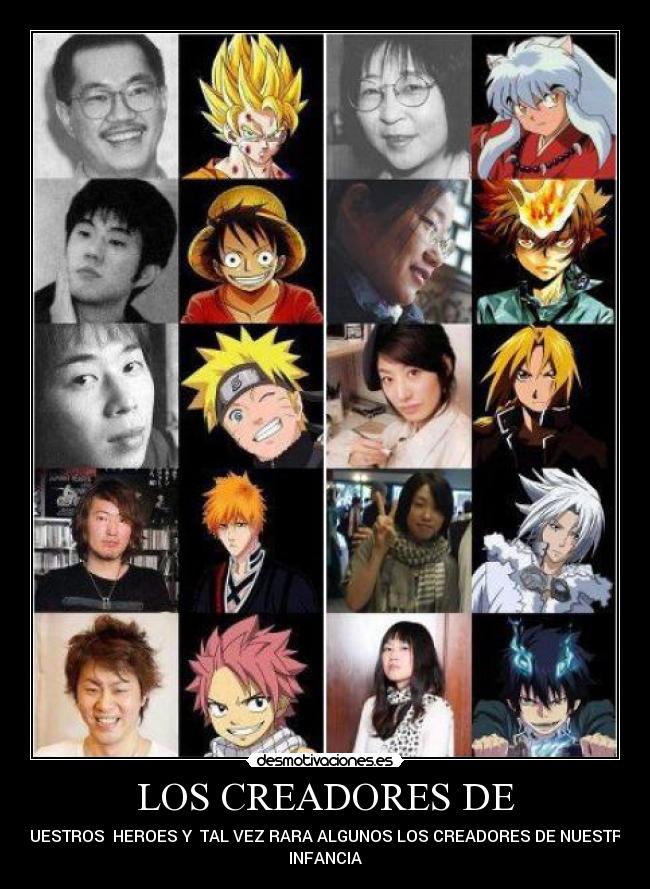 LOS CREADORES DE - NUESTROS HEROES Y TAL VEZ RARA ALGUNOS LOS CREADORES DE NUESTRA
INFANCIA