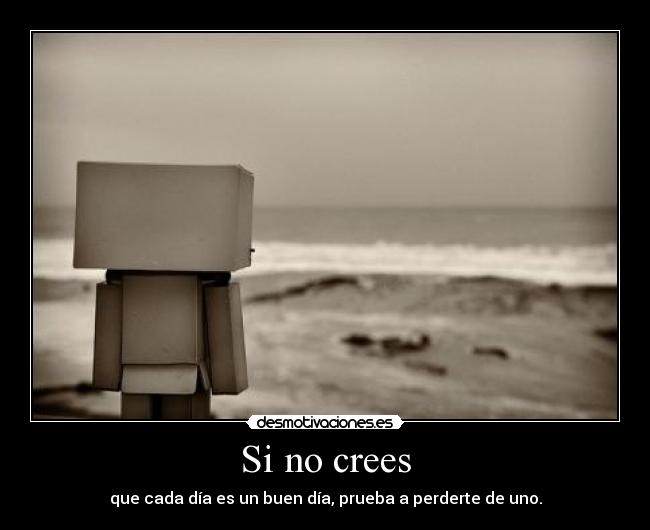 Si no crees -