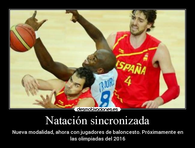 Natación sincronizada - Nueva modalidad, ahora con jugadores de baloncesto. Próximamente en
las olimpiadas del 2016