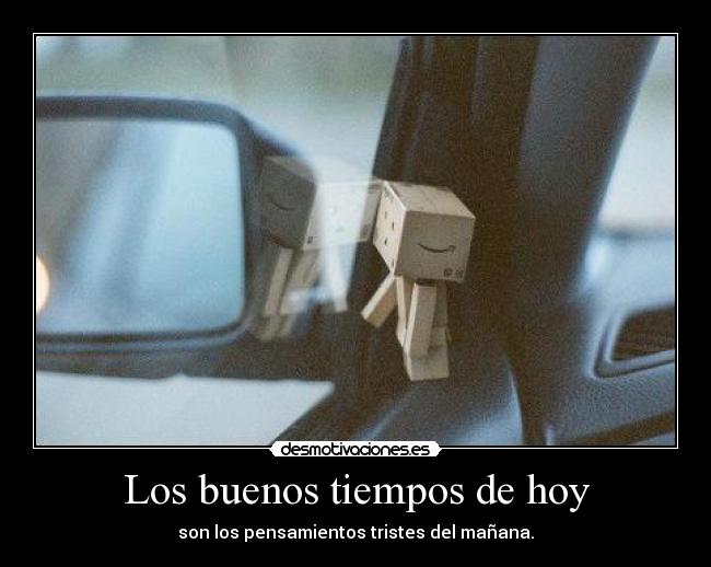 Los buenos tiempos de hoy -