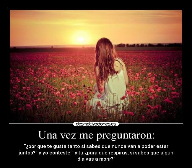 Una vez me preguntaron: -