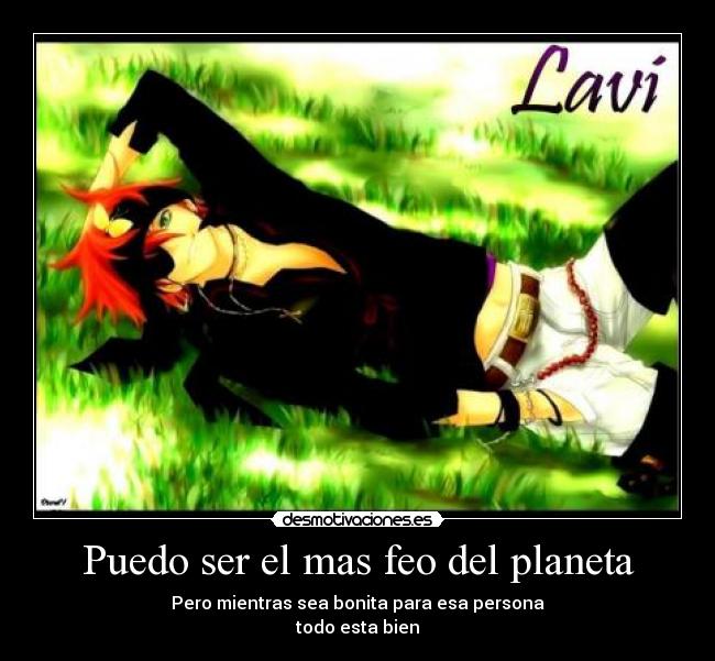 Puedo ser el mas feo del planeta - 