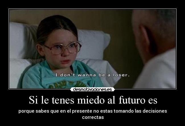 Si le tenes miedo al futuro es - 