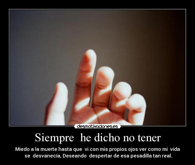 Siempre  he dicho no tener - 