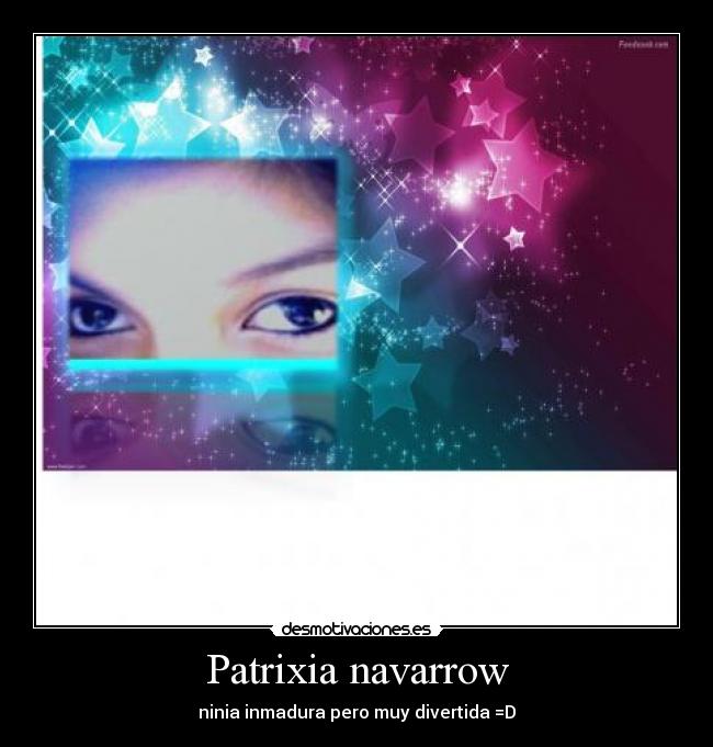Patrixia navarrow - ninia inmadura pero muy divertida =D